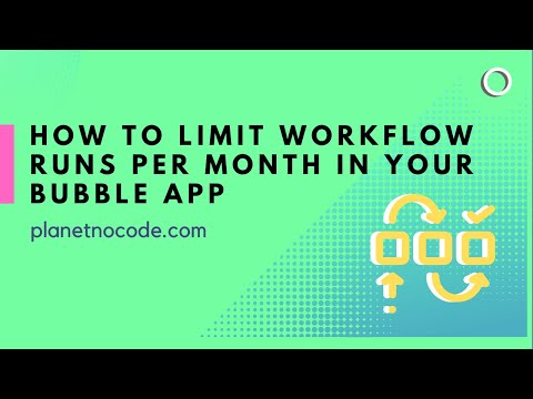 How to limit workflow runs per month in your Bubble app | Planet No Code