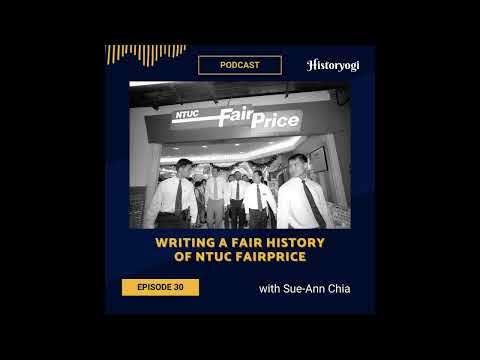 Historyogi Podcast EP30: Writing a fair history of NTUC FairPrice