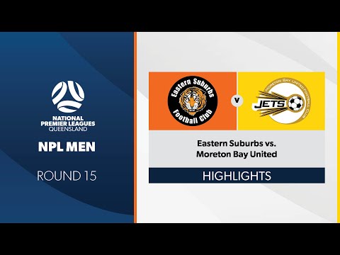 NPL Men R15 - Eastern Suburbs vs. Moreton Bay United Highlights