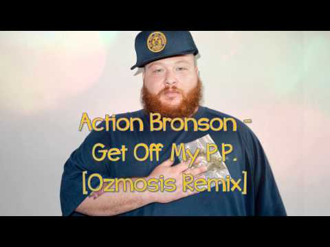 Action Bronson - Get Off My P.P. [Ozmosis Remix]