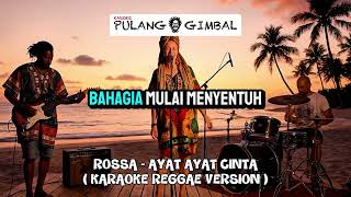 Download lagu ROSSA - AYAT AYAT CINTA ( KARAOKE REGGAE VERSION ) mp3