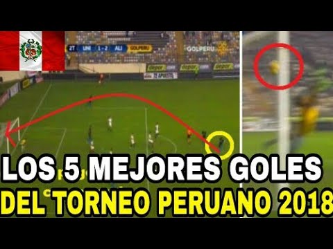 LOS 5 MEJORES GOLES DEL TORNEO PERUANO 2018 | EL PRIMERO TE SORPRENDERA!