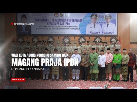 Wali Kota Agung Nugroho Sambut Baik Magang Praja IPDN di Pemko Pekanbaru