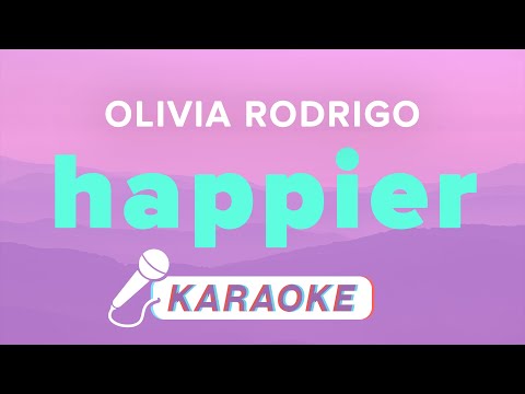 Olivia Rodrigo - happier (Karaoke Version)