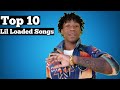 Top 10 Lil Loaded Songs