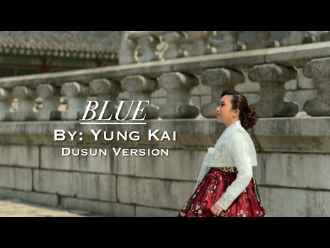 Blue - Yung Kai (Dusun Version cover by Via Edward)
