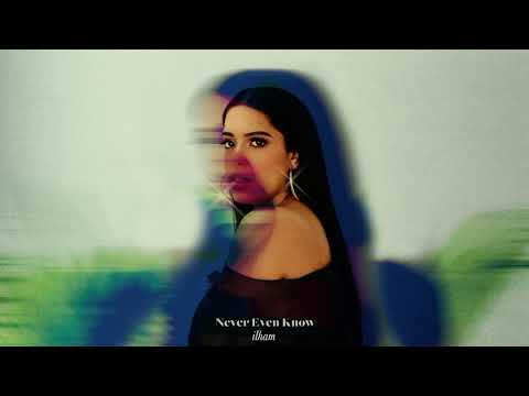 ilham - Never Even Know (Official Audio) Video