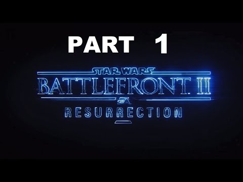 Star Wars Battlefront II Resurrection Walkthrough Gameplay 1080p PC - Part 1