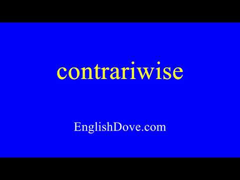 How to pronounce contrariwise in American English