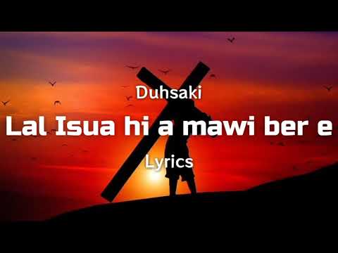 Duhsaki - Lal Isua Hi A Mawi Ber E (Lyrics Video) "Lal Isua Hmangaihna"