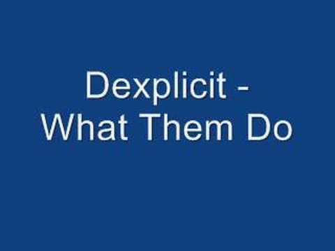 Dexplicit - What Them Do