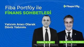 Yatırım Aracı Olarak Döviz Yatırımı| Fiba Portföy ile Finans Sohbetler