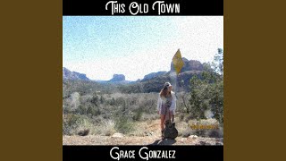 This Old Town - Grace Gonzalez