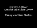 "Cry Me A River" (Arthur Hamilton Cover) - Danny ...