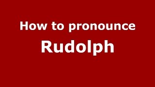 How to pronounce Rudolph