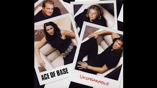 Ace Of Base - Unspeakable