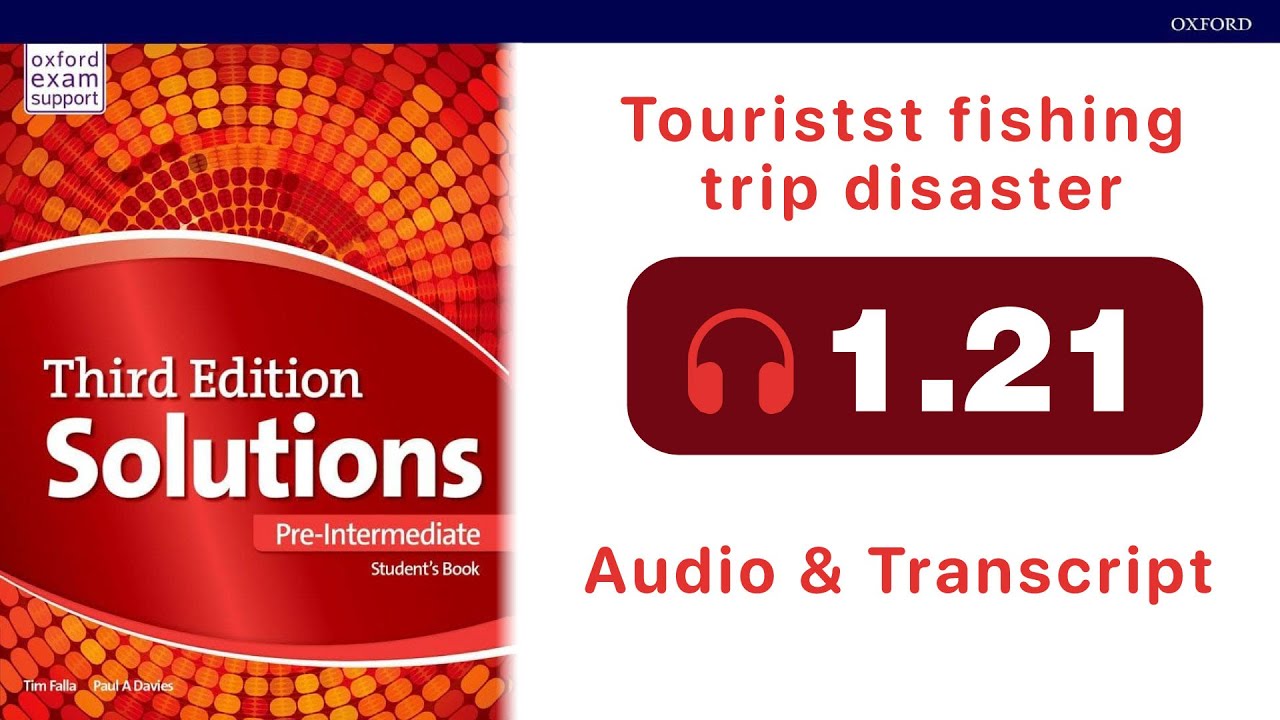 Solutions Pre-Intermediate Student's Book audio 1.21 ( Tourists fishingtrip disaster )
