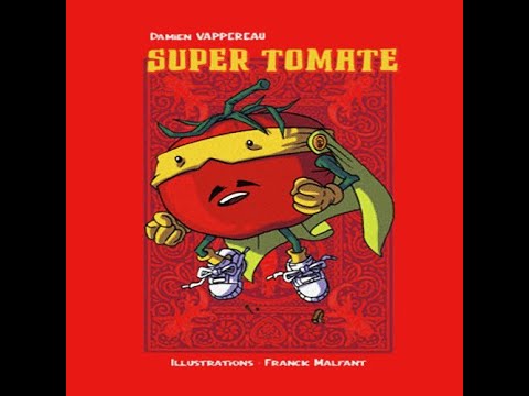Voir la vidéo Super Tomate - Damien Vappereau