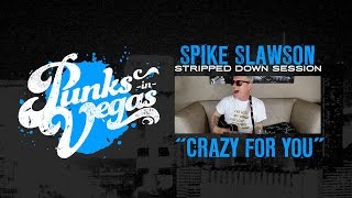 Spike Slawson "Crazy For You" Punks in Vegas Stripped Down Session