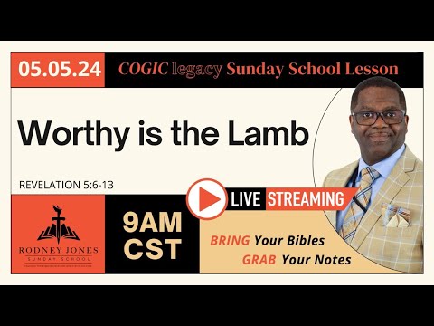 Join Dr. Rodney Jones' LIVE COGIC Legacy Sunday School Lesson, Worthy is The Lamb, Revelation 5