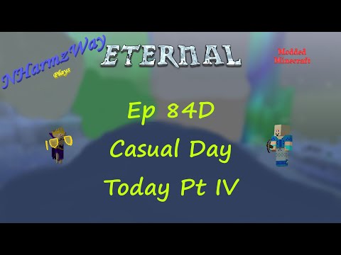 NHarmzWay Plays Minecraft   MC Eternal Ep 84D   Casual Day Today Pt IV
