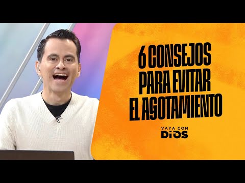 6 consejos para evitar el agotamiento. VCD Ep. 1574