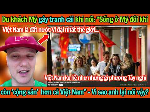 American tourist sparks controversy: “Living in America is sometimes even more ‘communist’ than V...