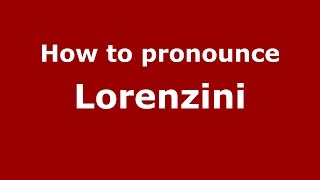 How to pronounce Lorenzini