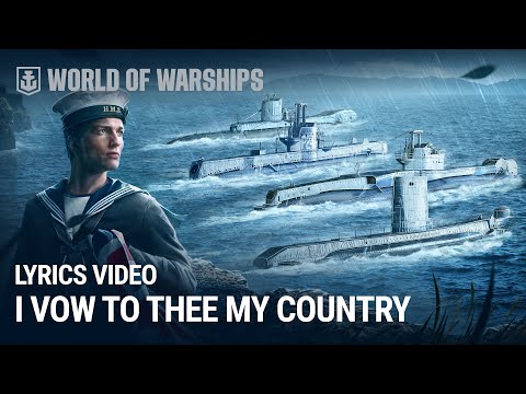 I Vow to Thee My Country (Lyrics video) | British Submarines in World of Warships