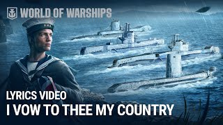 I Vow to Thee My Country (Lyrics video) | British Submarines in World of Warships