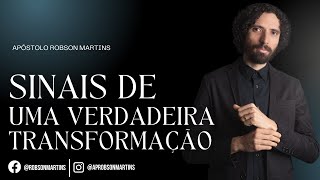 Sinais de uma verdadeira transformação - Robson Martins