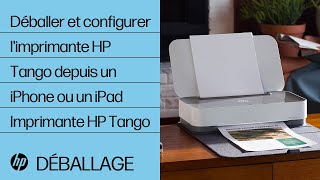 Comment déballer et configurer l'imprimante de la série HP Tango depuis un iPhone ou un iPad