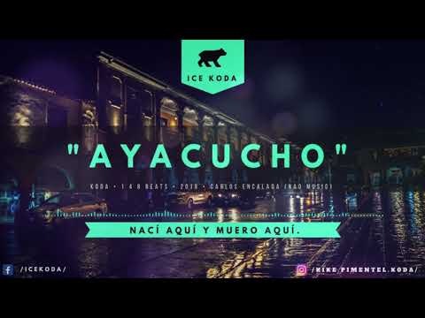 AYACUCHO - KODA (PRO. 148 BEATS) 2018 /NACÍ AQUÍ Y MUERO AQUÍ/