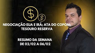 Negociação EUA e Irã; Ata do Copom; Tesouro Reserva. Resumo da Semana,  de 2 a 6/2