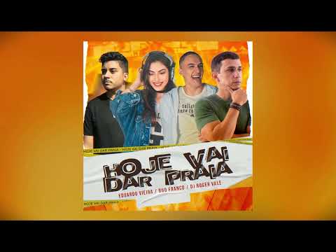 Eduardo Vieira, Duo Franco & DJ Roger Vale - Hoje vai dar Praia (Audio Oficial)