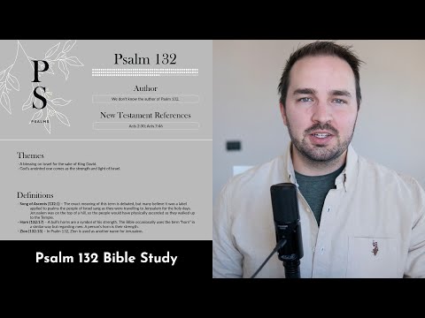 Psalm 132 Summary: 5 Minute (Maybe 10) Bible Study