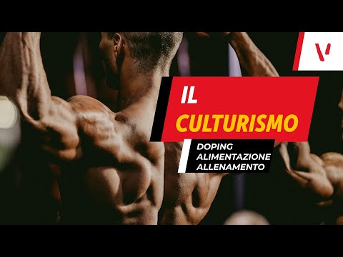 Culturismo: doping, alimentazione ed allenamento
