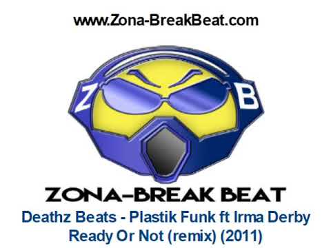 Deathz Beats - Plastik Funk ft Irma Derby   Ready Or Not (remix) (2011)