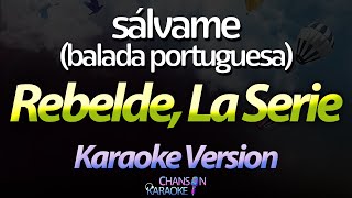 Sálvame (Balada Portuguesa) - Rebelde, La Serie (Karaokê Version) (Netflix) (Cover)