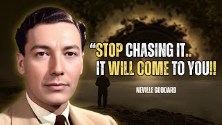 Neville Goddard - Stop Chasing It.. Let It Come To You!!