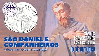 [10/10 | São Daniel e companheiros mártires | Franciscanos Conventuais]