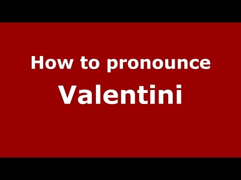 How to pronounce Valentini (Spanish/Argentina) - PronounceNames.com