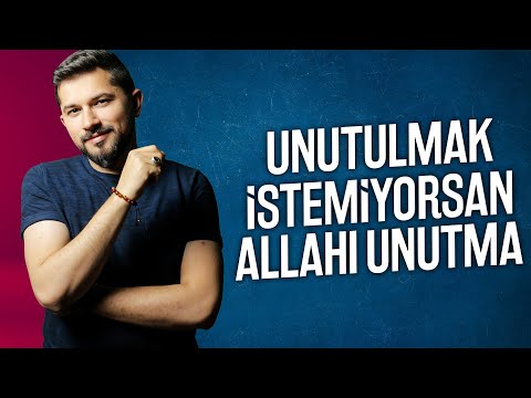 Unutulmak İstemiyorsan Allah'ı Unutma !