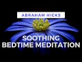 Soothing BEDTIME MEDITATION - Abraham Hicks