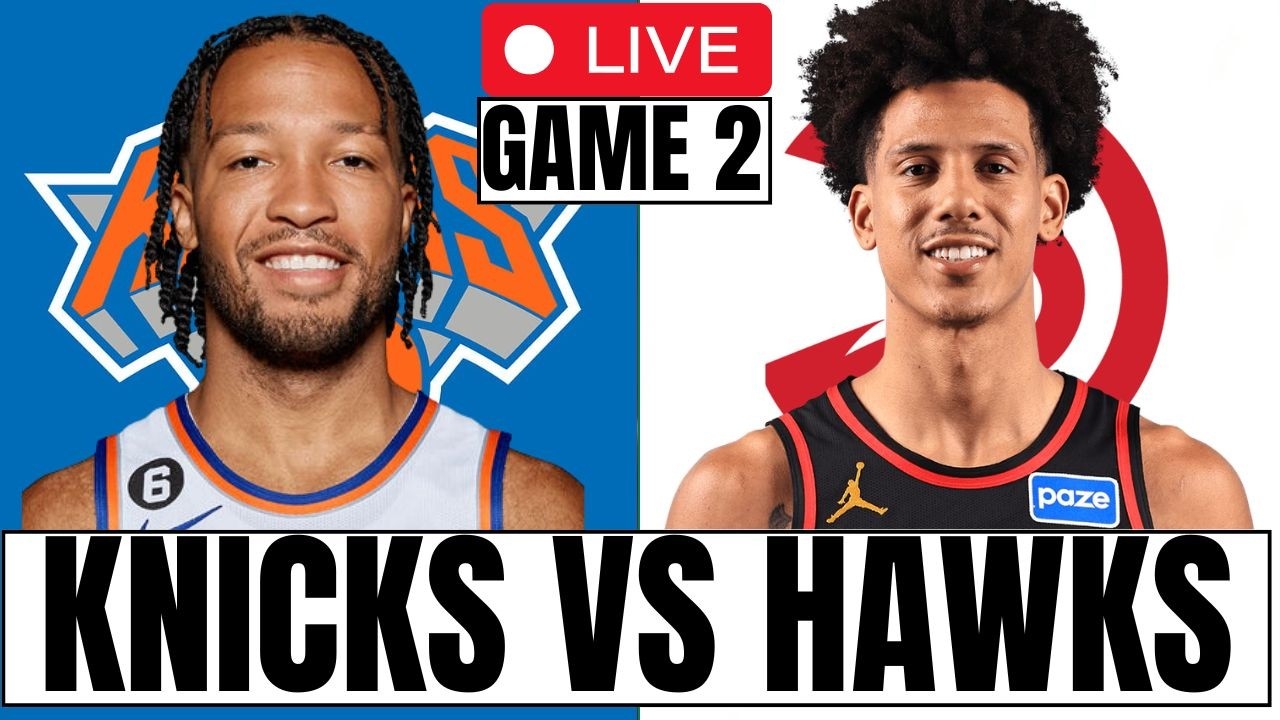 Knicks vs Hawks LIVE Stream NBA Playoffs Game , Play by Play & Highlights