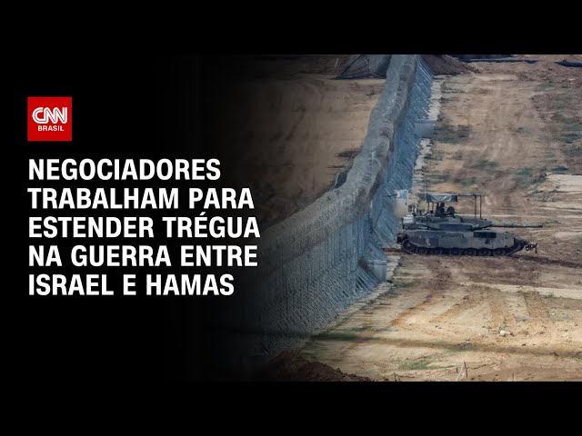 Negociadores trabalham para estender trégua na guerra entre Israel e Hamas | BRASIL MEIO-DIA