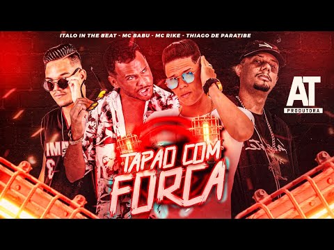 MC BABU E MC RIKE E THIAGO DE PARATIBE E ITALO IN THE BEAT - TAPÃO COM FORÇA