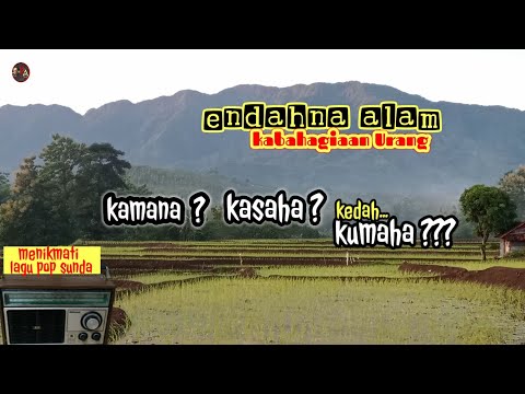 Kamana kasaha kedah kumaha ?? || pop sunda _ lembur kuring