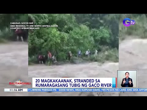 20 magkakaanak, stranded sa rumaragasang tubig ng Gaco River BT