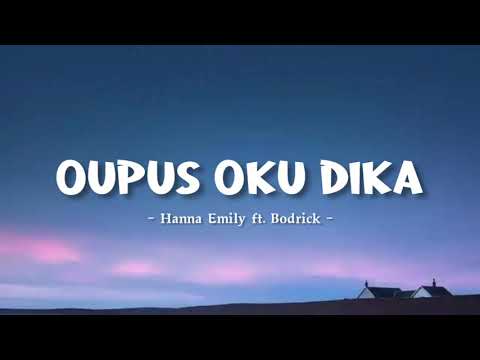 Oupus oku dika - Hanna Emily ft. Bodrick